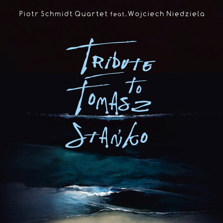 Piotr Schmidt Quartet - Tribute To Tomasz Stańko