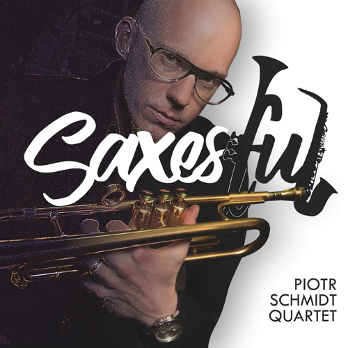 Piotr Schmidt Quartet - Saxesful